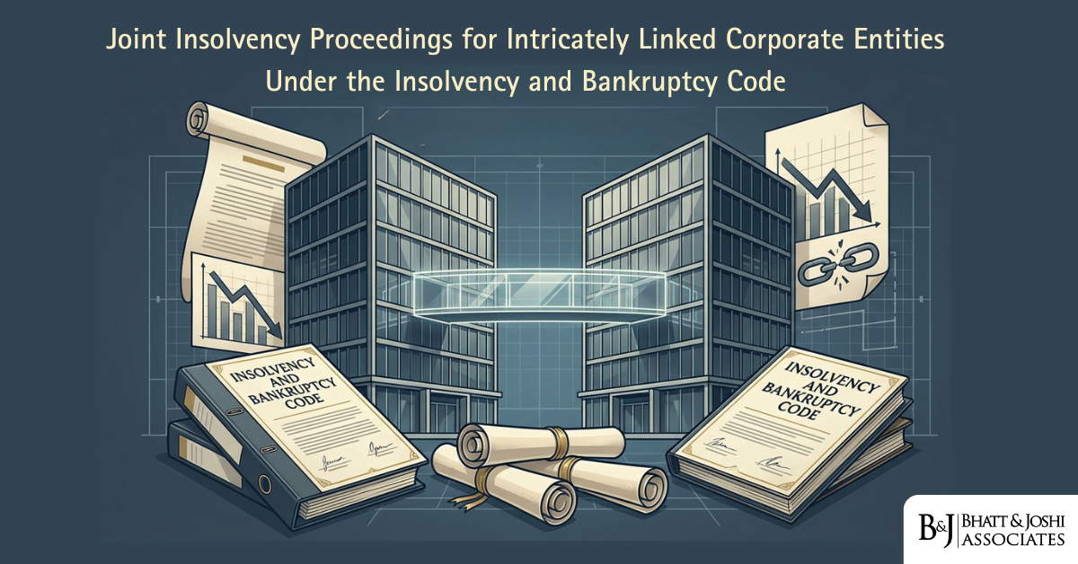 Joint Insolvency Proceedings for Intricately Linked Corporate Entities Under IBC