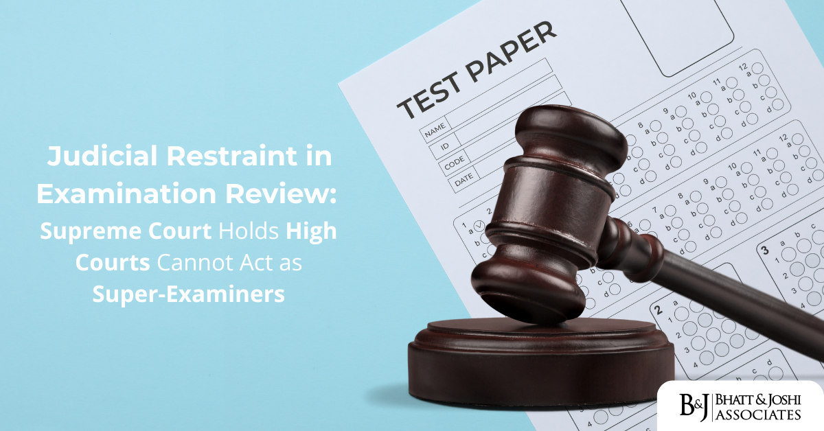 Limits of Judicial Review in Examination Matters Supreme Court Holds High Courts Cannot Act as Super-Examiners