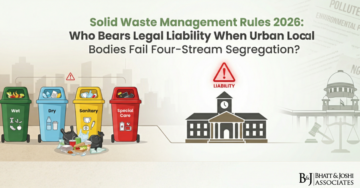 Solid Waste Management Rules 2026 (SWM Rules 2026) Who Bears Legal Liability When Urban Local Bodies Fail Four-Stream Segregation