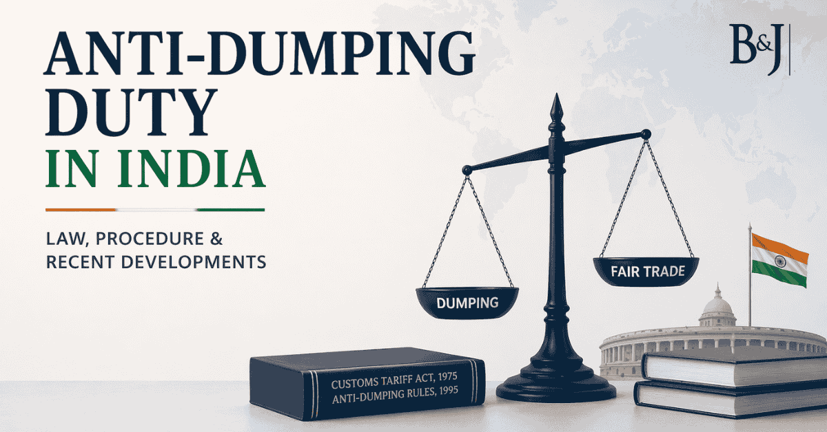 Anti-Dumping Duty in India Complete Legal Framework, Investigation Process & Appellate Remedies