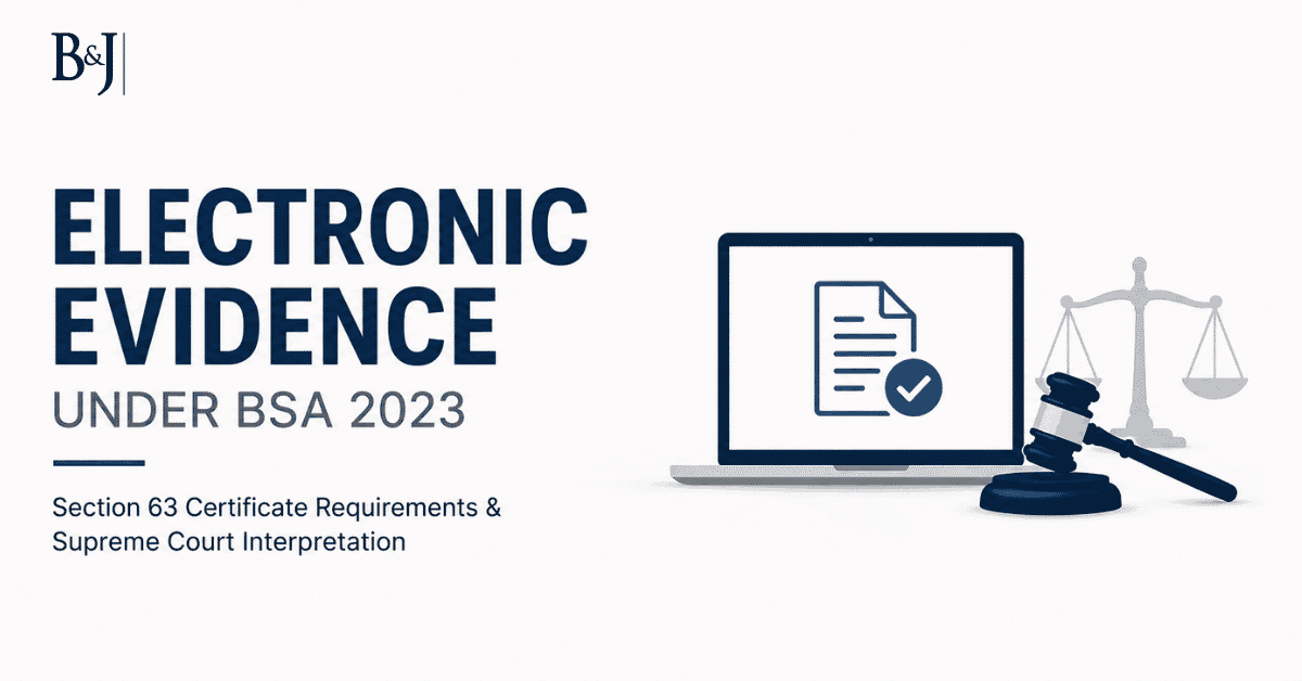 Electronic Evidence Under BSA 2023 Section 63 Certificate Requirements & Supreme Court Interpretation