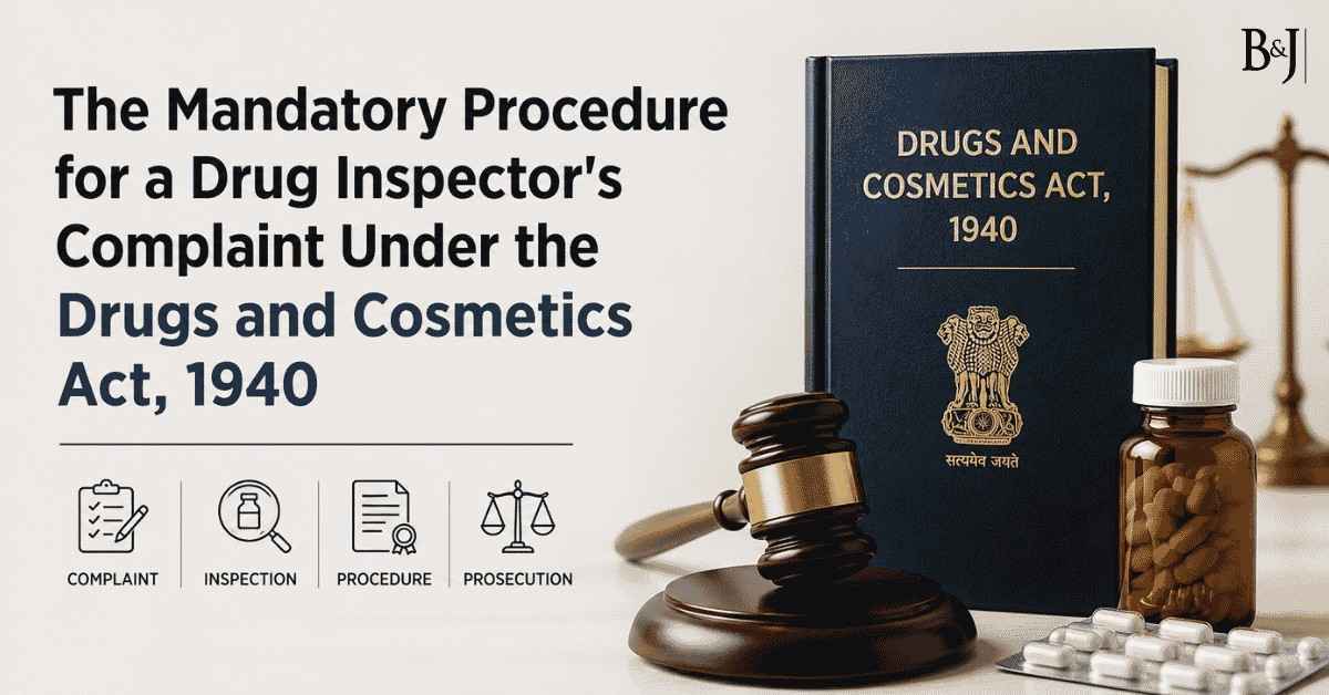 The Mandatory Procedure for a Drug Inspector's Complaint Under the Drugs and Cosmetics Act, 1940
