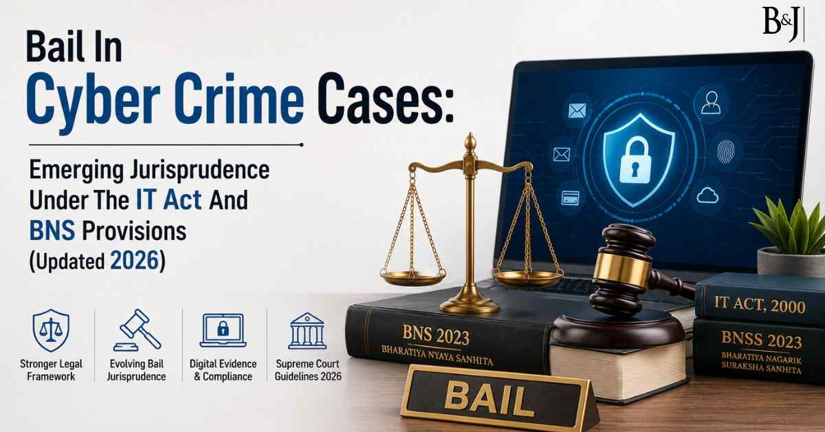 Bail In Cyber Crime Cases Emerging Jurisprudence Under The IT Act And BNS Provisions (Updated 2026)