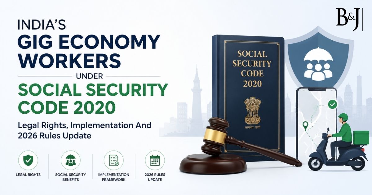 India’s Gig Economy Workers Under Social Security Code 2020 Legal Rights, Implementation And 2026 Rules Update