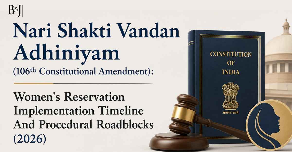 Nari Shakti Vandan Adhiniyam (106th Constitutional Amendment) Women's Reservation Implementation Timeline And Procedural Roadblocks (2026)