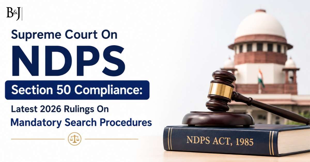 Supreme Court On NDPS Section 50 Compliance Latest 2026 Rulings On Mandatory Search Procedures