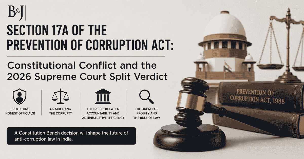 Supreme Court On Section 17A of the Prevention of Corruption Act Split Verdict Analysis & Jurisprudential Implications (2026)