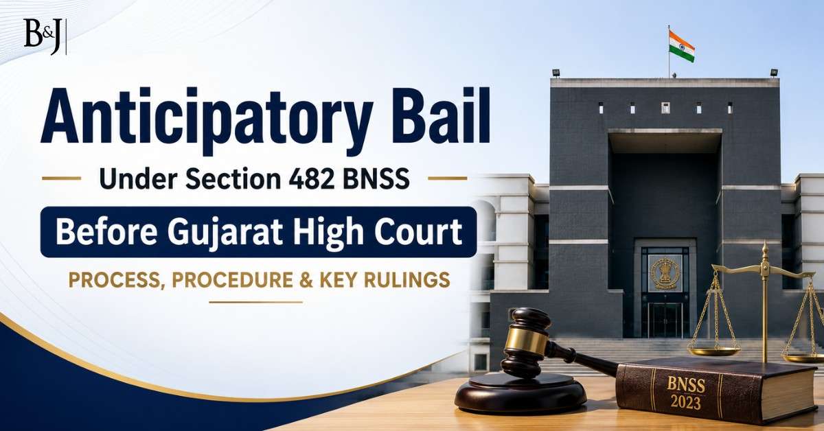 Anticipatory Bail Before the Gujarat High Court Under Section 482 BNSS Grounds, Procedure, Timeline