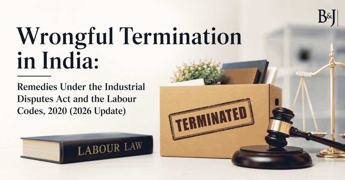 Wrongful Termination in India Remedies under the Industrial Disputes Act and the New Labour Codes (2026)
