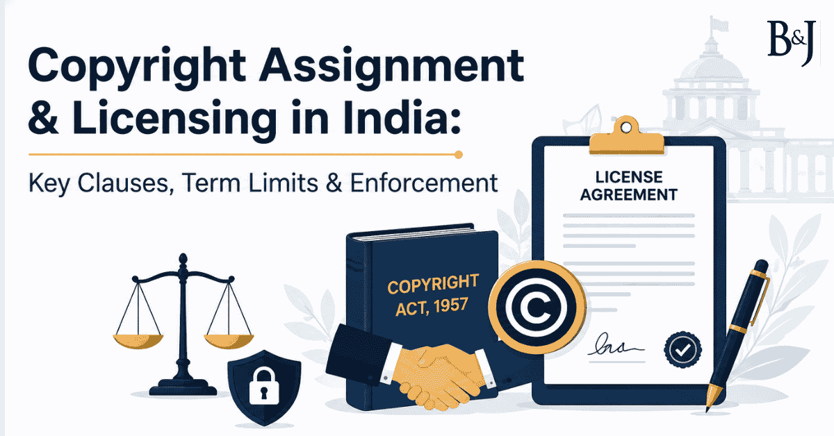 Copyright Assignment & Licensing in India Key Clauses, Term Limits & Enforcement