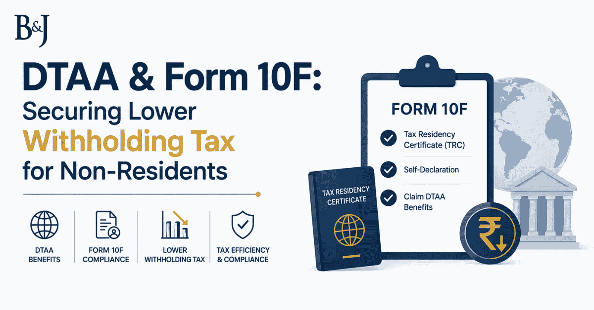 DTAA & Form 10F: Securing Lower Withholding Tax for Non-Residents