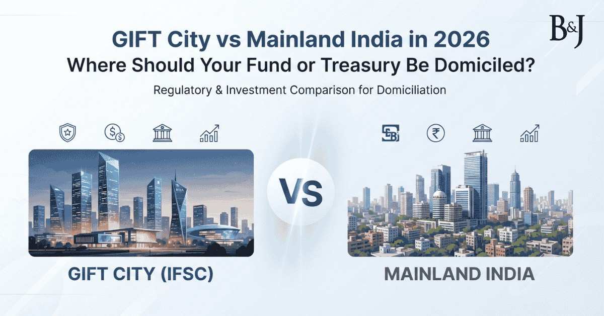 GIFT City vs Mainland India in 2026 Where Should Your Fund or Treasury Be Domiciled