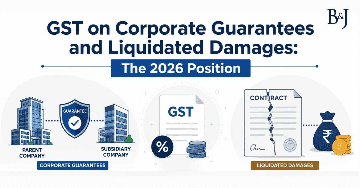 GST on Corporate Guarantees and Liquidated Damages The 2026 Position