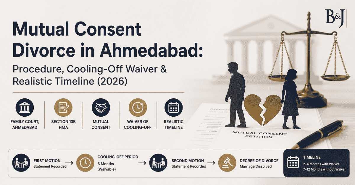 Mutual Consent Divorce in Ahmedabad Procedure, Cooling-Off Waiver & Realistic Timeline (2026)