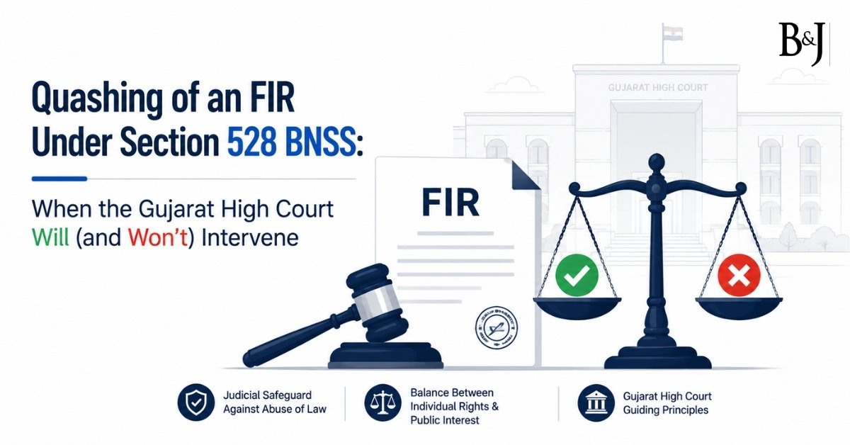 Quashing of an FIR Under Section 528 BNSS When the Gujarat High Court Will (and Won't) Intervene