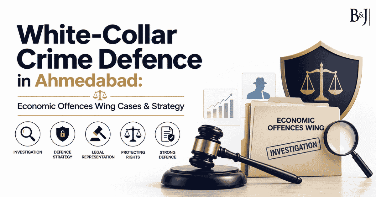 White-Collar Crime Defence in Ahmedabad Economic Offences Wing Cases & Strategy