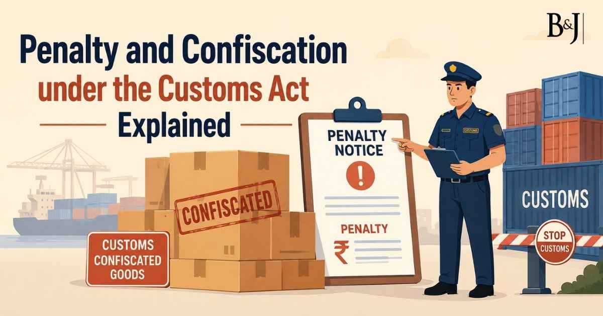 Penalty and Confiscation under the Customs Act Explained