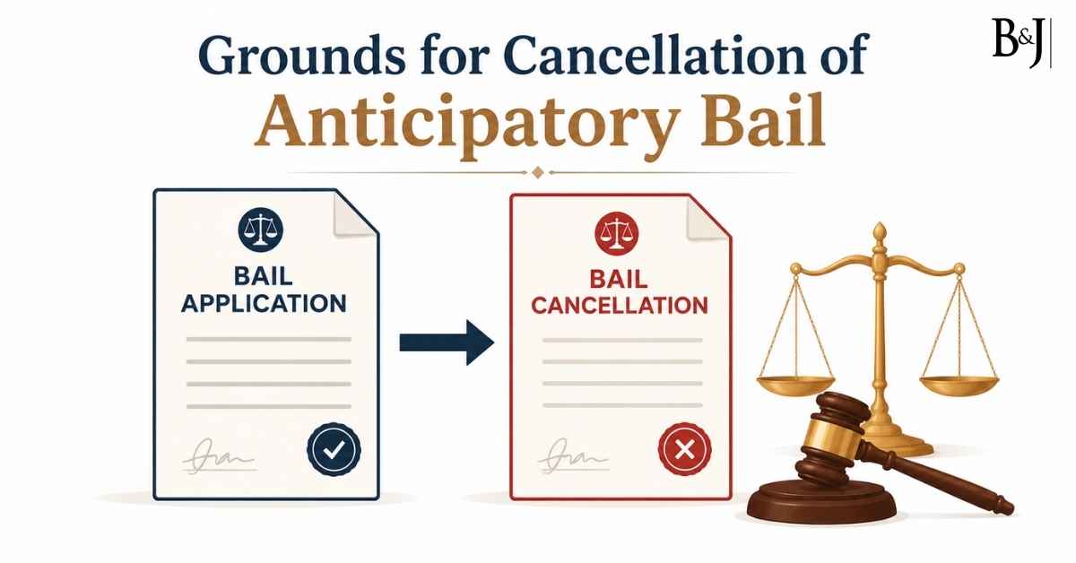 Grounds for Cancellation of Anticipatory Bail