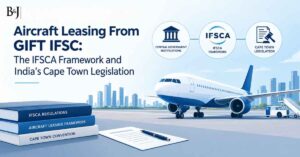 Aircraft Leasing From GIFT IFSC The IFSCA Framework and India's Cape Town Legislation
