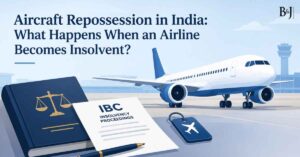 Aircraft Leasing Insolvency in India Repossession Rights and IBC Rules