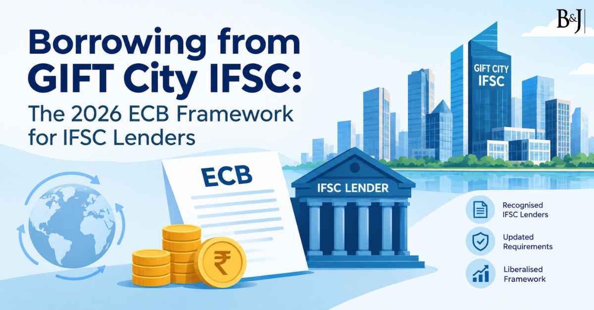 Borrowing from GIFT City IFSC IFSC Lenders Under the 2026 External Commercial Borrowing (ECB) Framework
