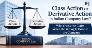Class Action or Derivative Action in Indian Company Law Who Owns the Claim When the Wrong Is Done to the Company