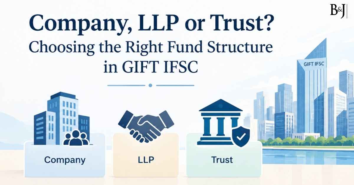 Company, LLP or Trust Choosing the Right Fund Structure in GIFT IFSC