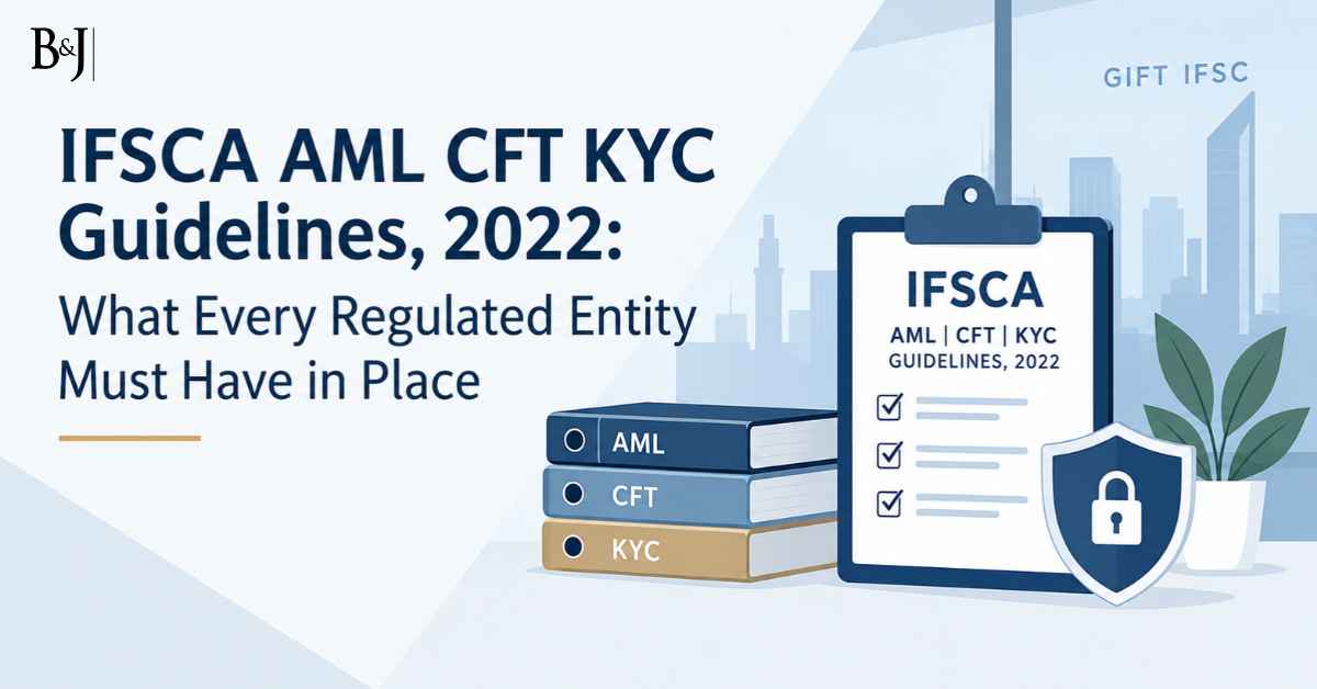 IFSCA AML CFT KYC Guidelines, 2022: What Every Regulated Entity Must Have in Place