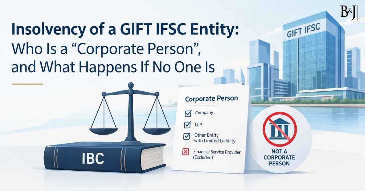 Insolvency of a GIFT IFSC Entity Who Is a Corporate Person, and What Happens If No One Is