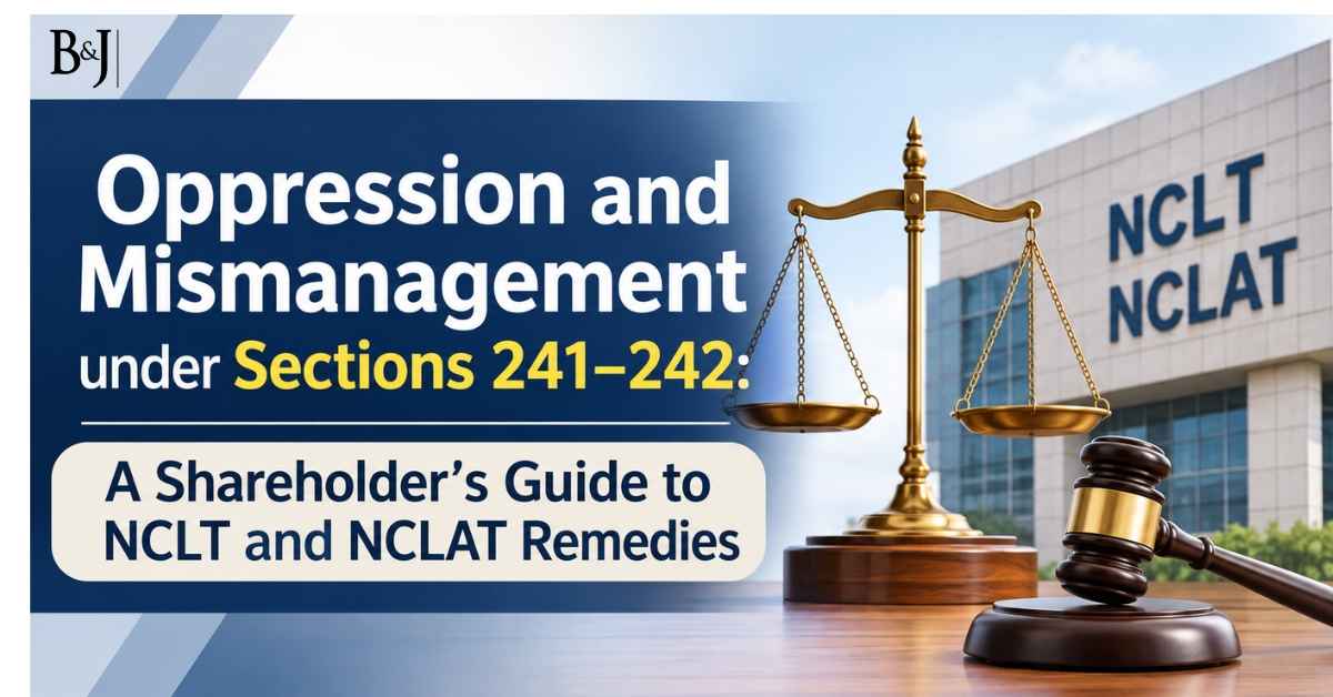 Oppression and Mismanagement under Sections 241–242 A Shareholder's Guide to NCLT and NCLAT Remedies