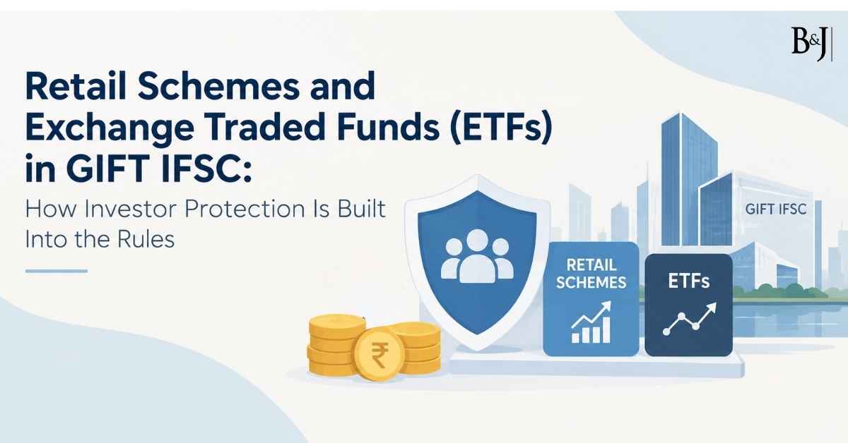 Retail Schemes and Exchange Traded Funds (ETFs) in GIFT IFSC How Investor Protection Is Built Into the Rules
