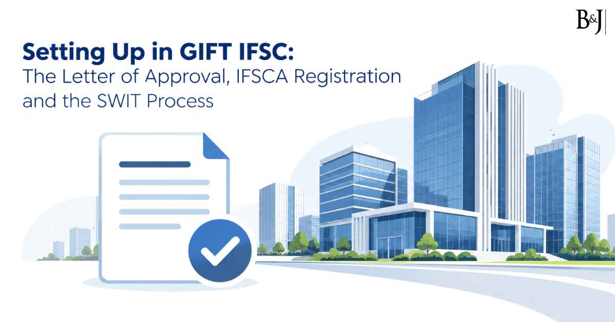 Setting Up in GIFT IFSC The Letter of Approval, IFSCA Registration and the SWIT Process