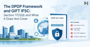 The DPDP Act and GIFT IFSC Understanding the Section 17(1)(d) Exemption