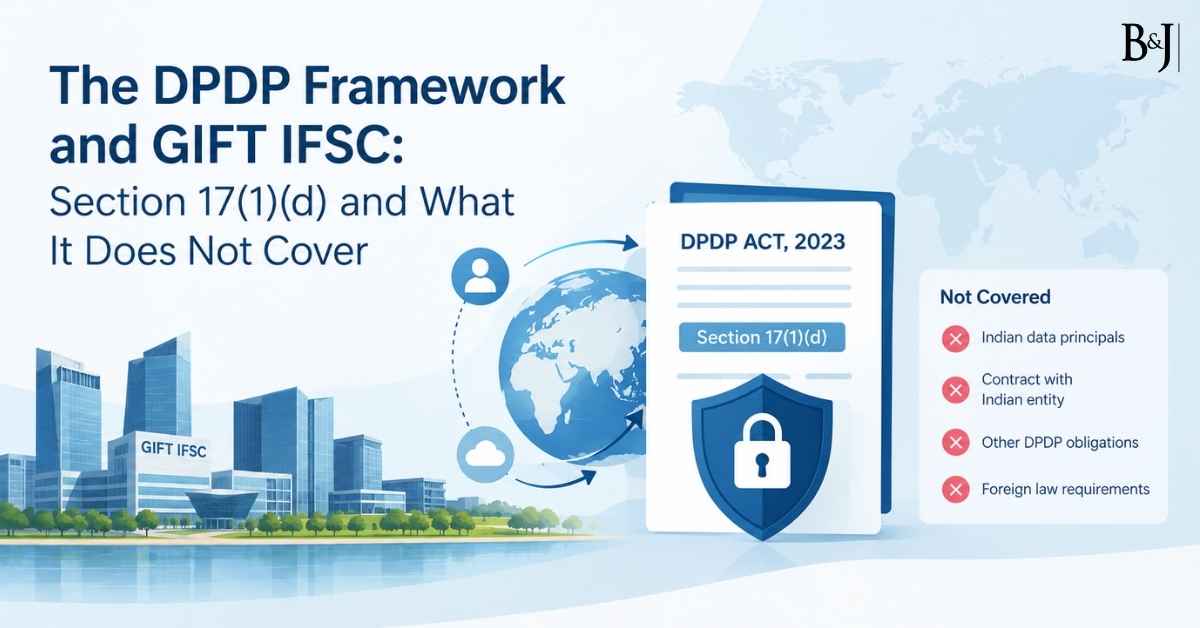 The DPDP Act and GIFT IFSC Understanding the Section 17(1)(d) Exemption